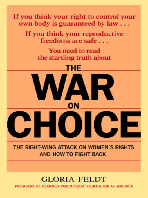 Title details for The War on Choice by Gloria Feldt - Available